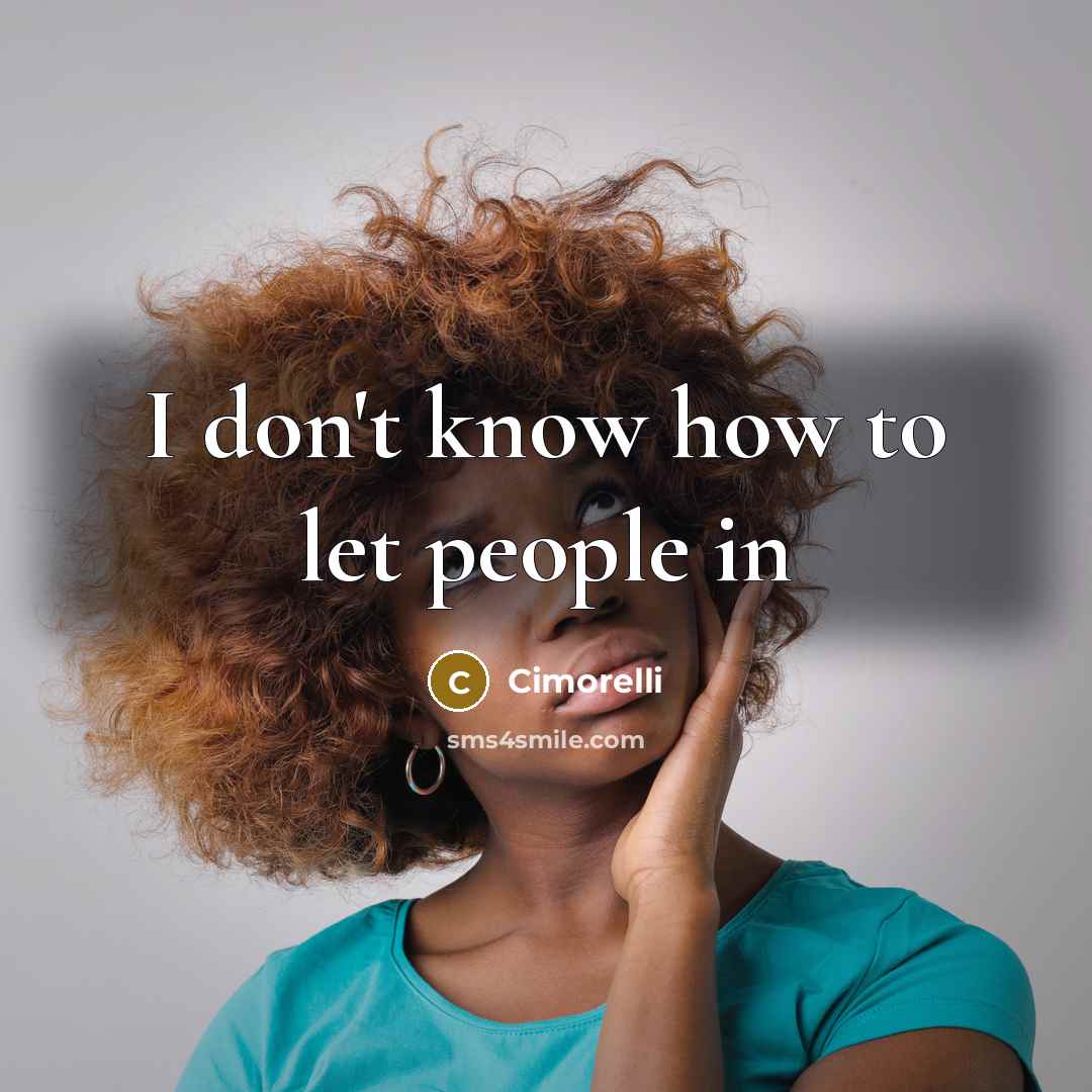 “I don't know how to let people in…” quote by Cimorelli