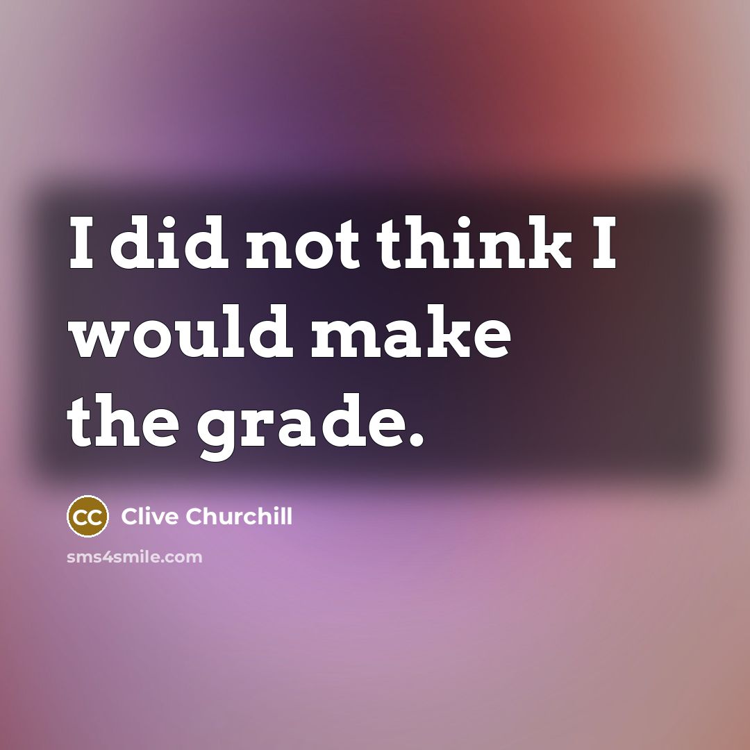 “I did not think I would make the grade.” quote by Clive Churchill