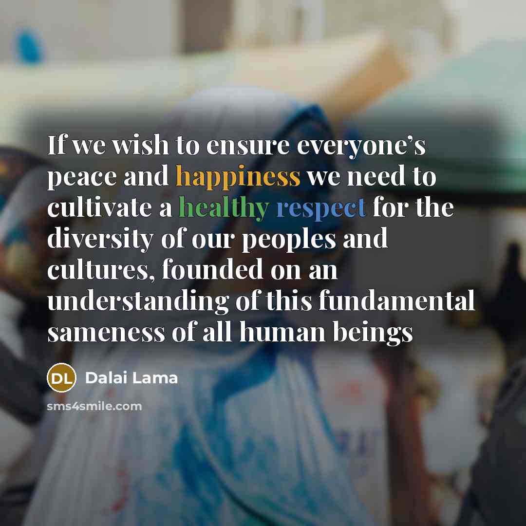 “If we wish to ensure everyone’s peace and happiness we…” quote by Dalai Lama