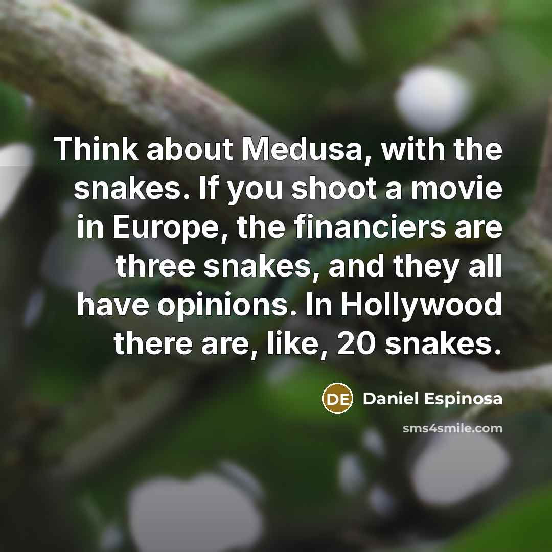 “Think about Medusa, with the snakes. If you shoot a…” quote by Daniel Espinosa