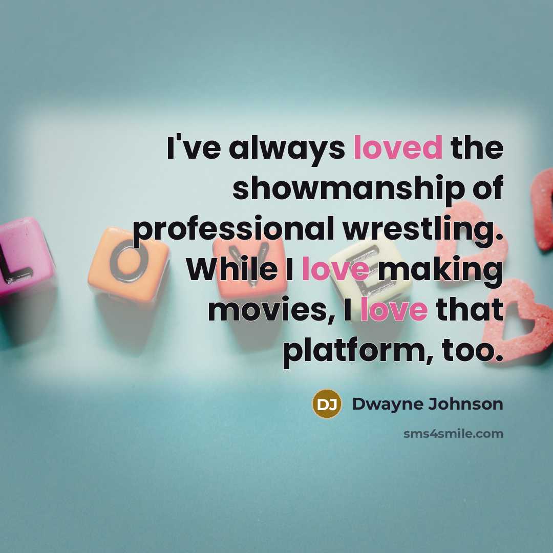 “I've always loved the showmanship of professional wrestling. While I…” quote by Dwayne Johnson