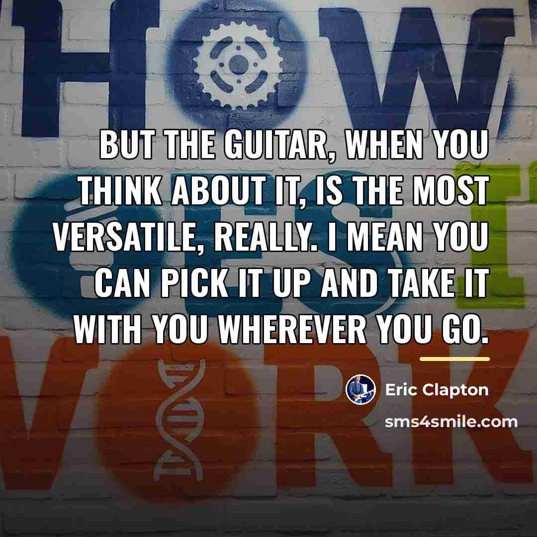 “But the guitar, when you think about it, is the…” quote by Eric Clapton