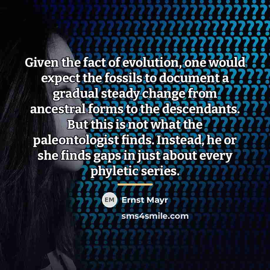 “Given the fact of evolution, one would expect the fossils…” quote by Ernst Mayr