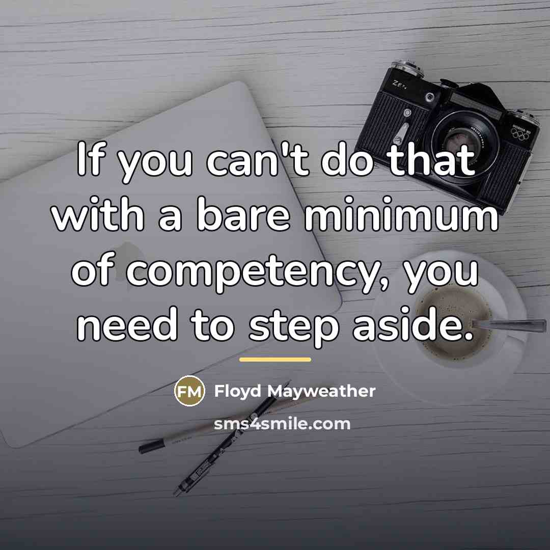 “If you can't do that with a bare minimum of…” quote by Floyd Mayweather