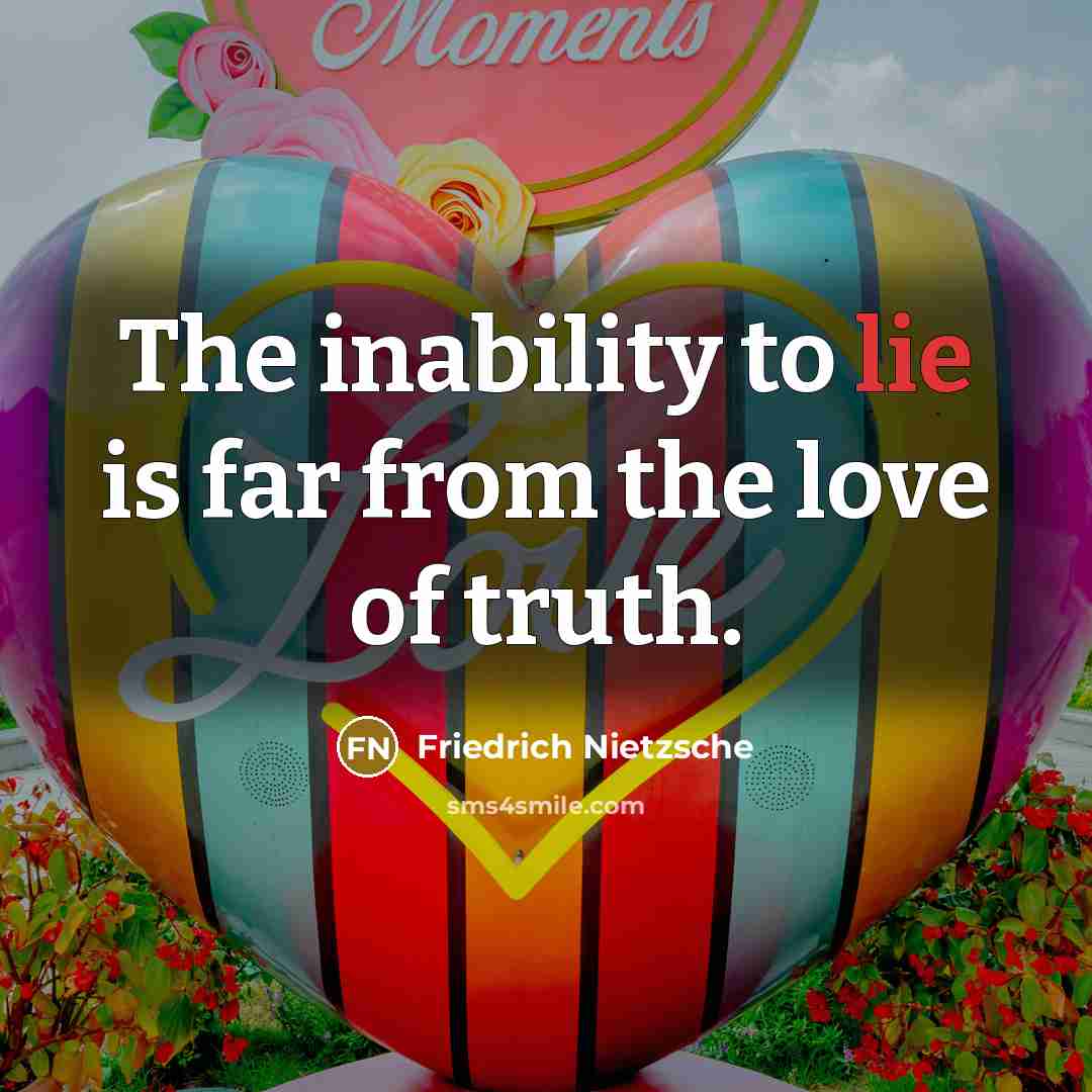 “The inability to lie is far from the love of…” quote by Friedrich Nietzsche