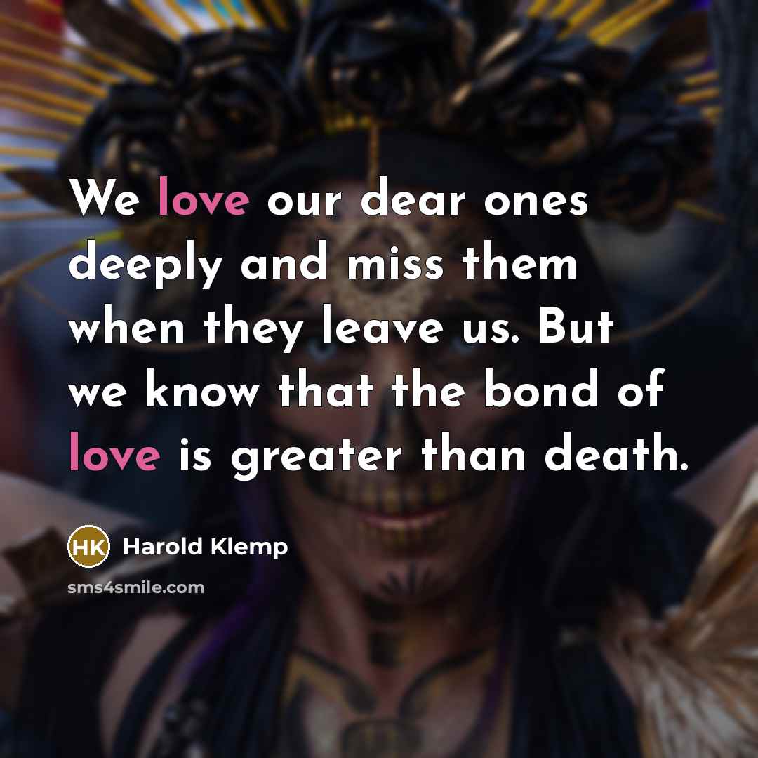 “We love our dear ones deeply and miss them when…” quote by Harold Klemp