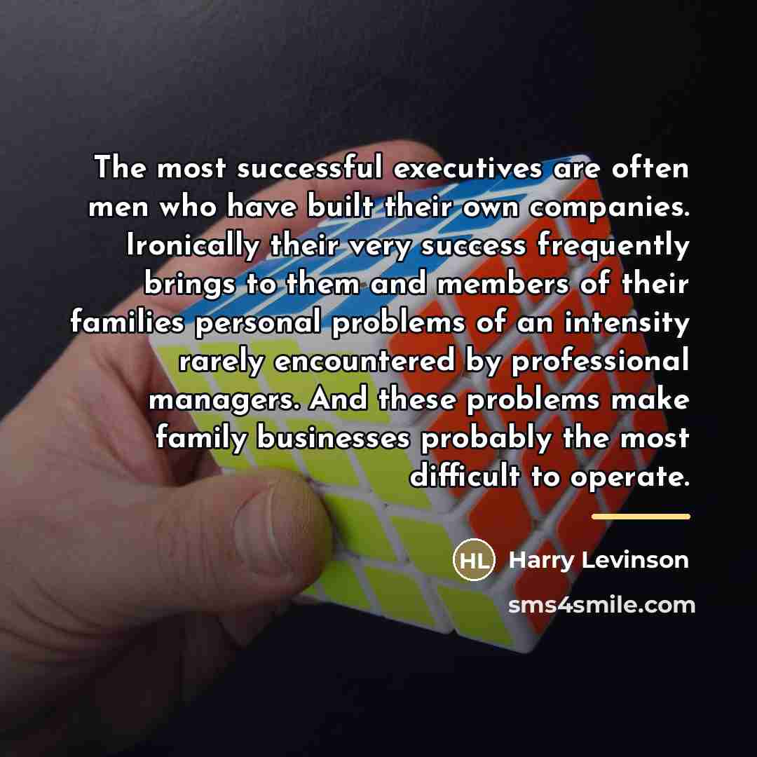 “The most successful executives are often men who have built…” quote by Harry Levinson