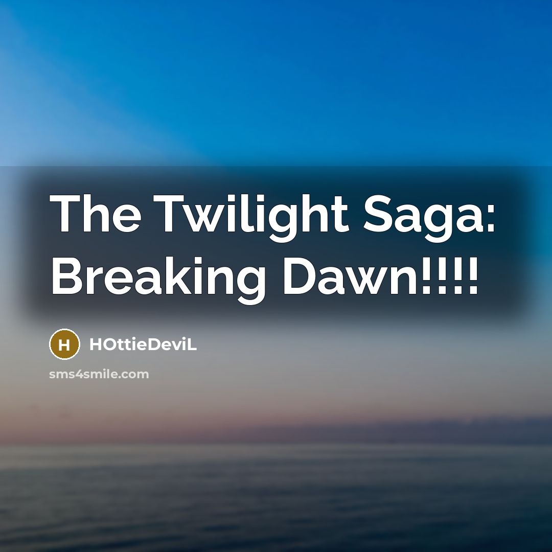 “The Twilight Saga: Breaking Dawn!!!!…” quote by HOttieDeviL