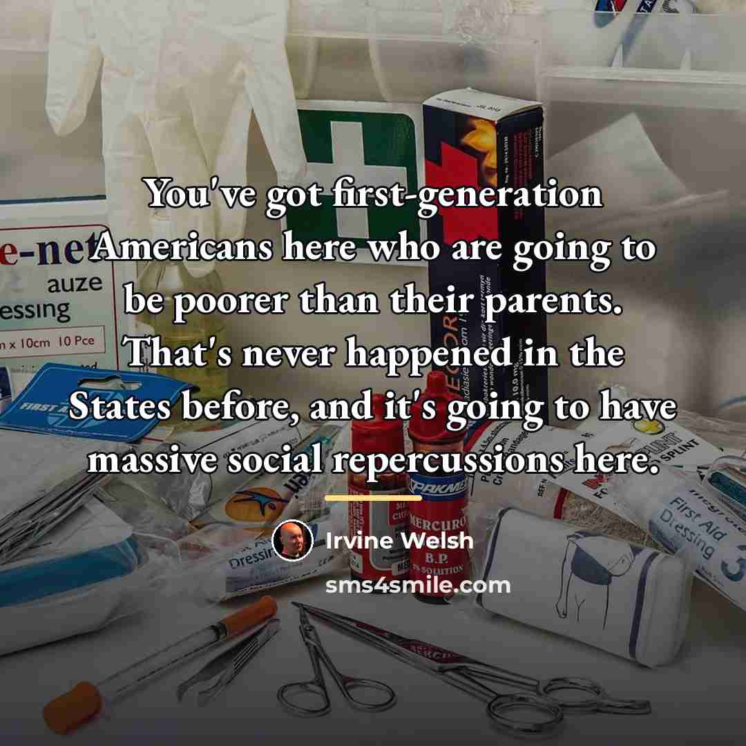 “You've got first-generation Americans here who are going to be…” quote by Irvine Welsh