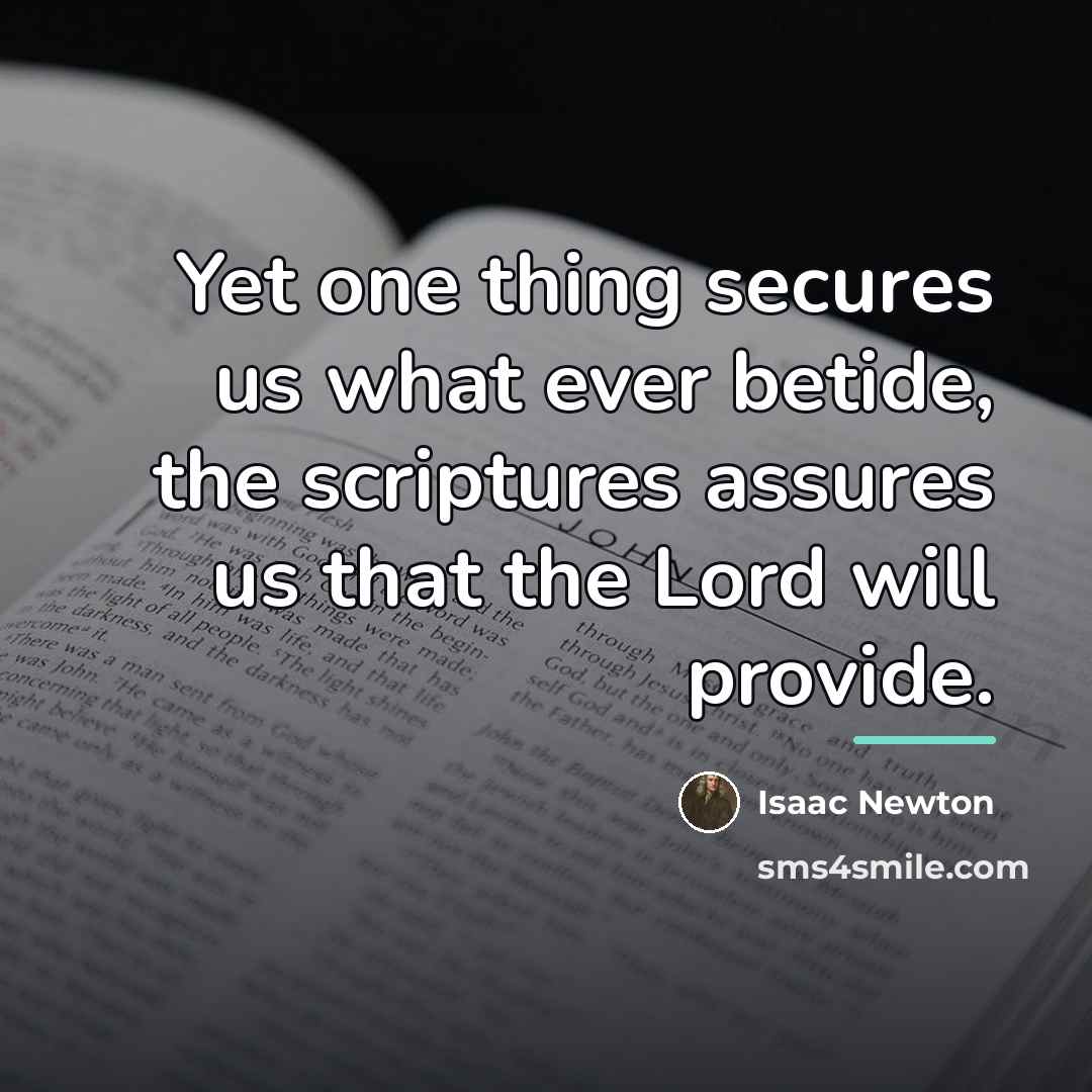 “Yet one thing secures us what ever betide, the scriptures…” quote by Isaac Newton
