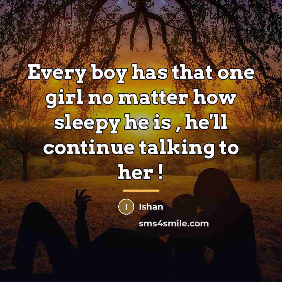“Every boy has that one girl no matter how sleepy…” quote by Ishan