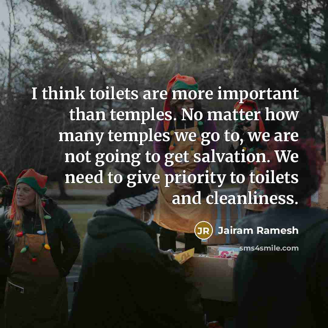 “I think toilets are more important than temples. No matter…” quote by Jairam Ramesh