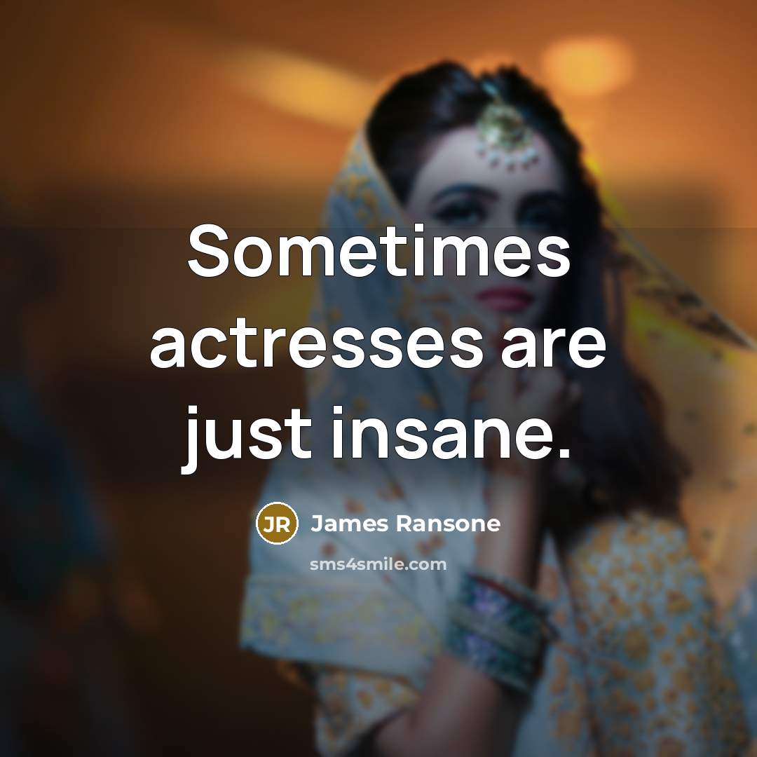 “Sometimes actresses are just insane.…” quote by James Ransone