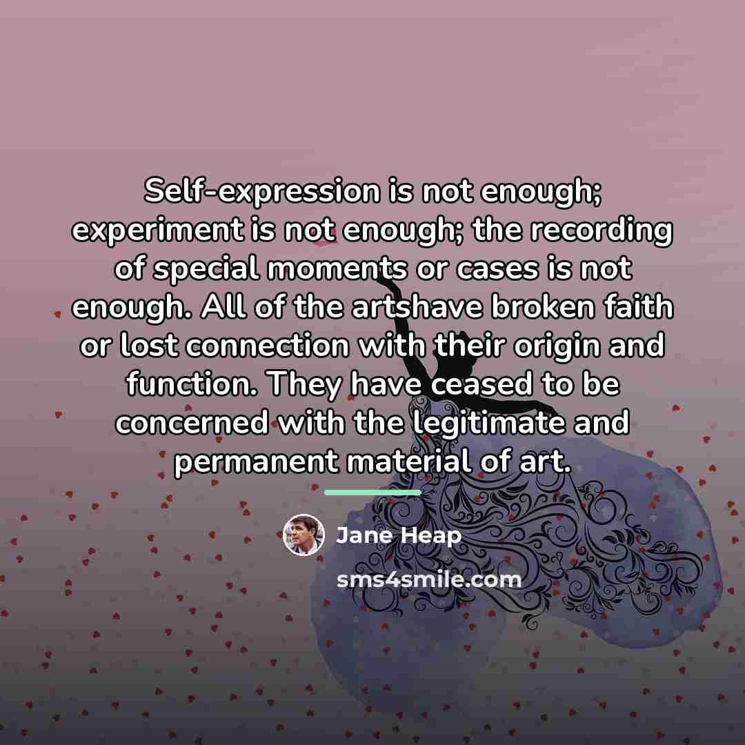 “Self-expression is not enough; experiment is not enough; the recording…” quote by Jane Heap