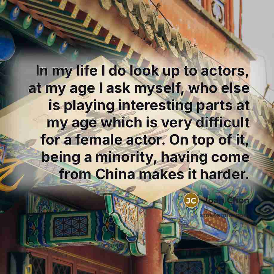 “In my life I do look up to actors, at…” quote by Joan Chen