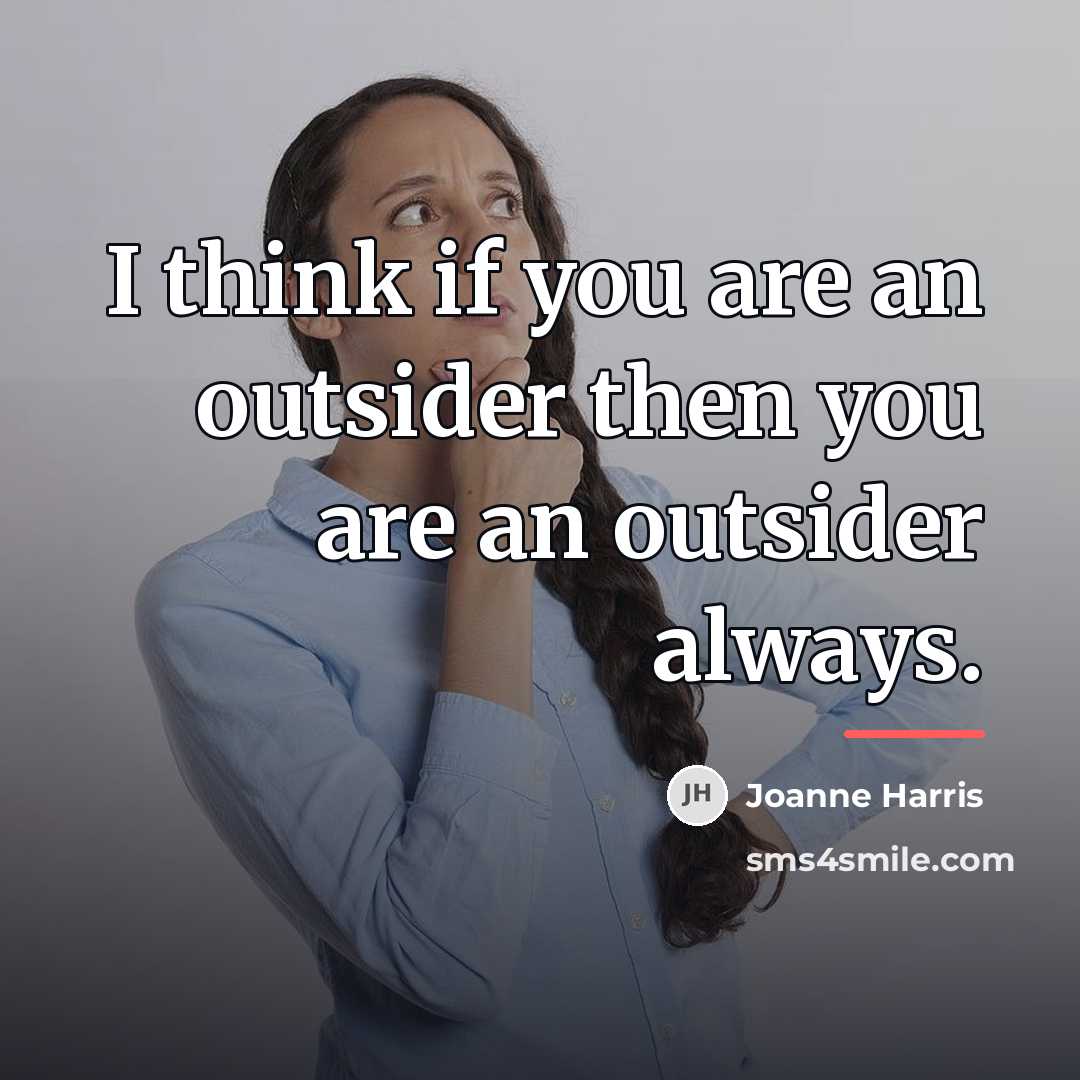 “I think if you are an outsider then you are…” quote by Joanne Harris