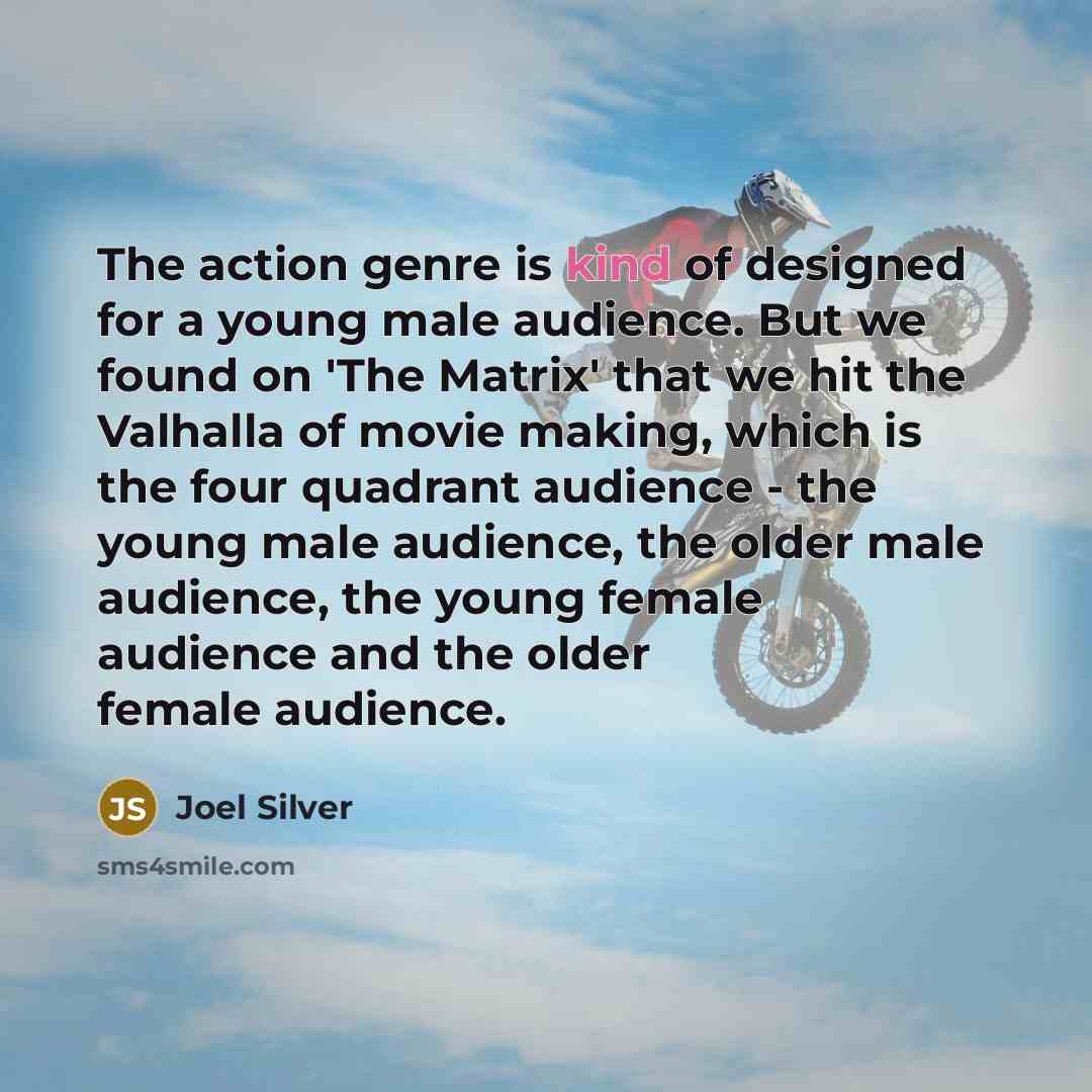 “The action genre is kind of designed for a young…” quote by Joel Silver