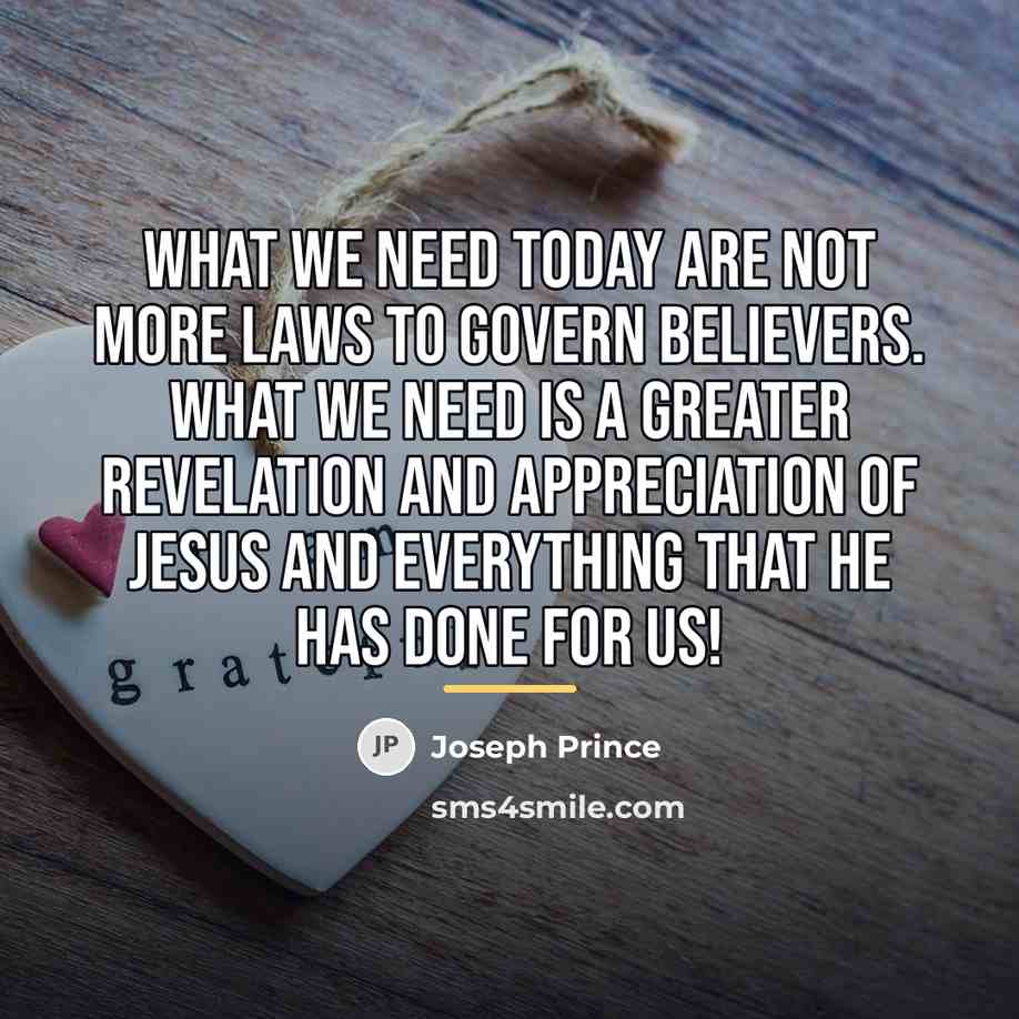 “What we need today are not more laws to govern…” quote by Joseph Prince
