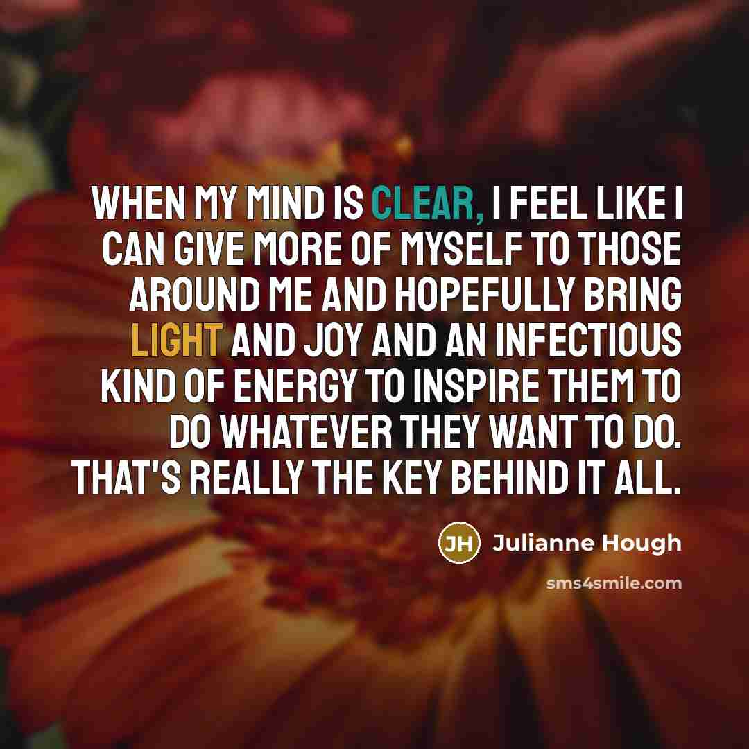 “When my mind is clear, I feel like I can…” quote by Julianne Hough