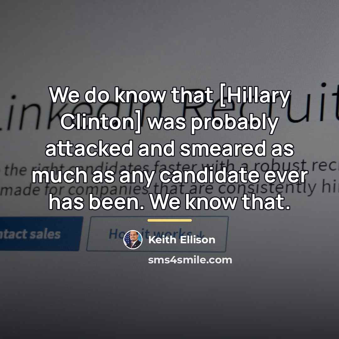 “We do know that [Hillary Clinton] was probably attacked and…” quote by Keith Ellison