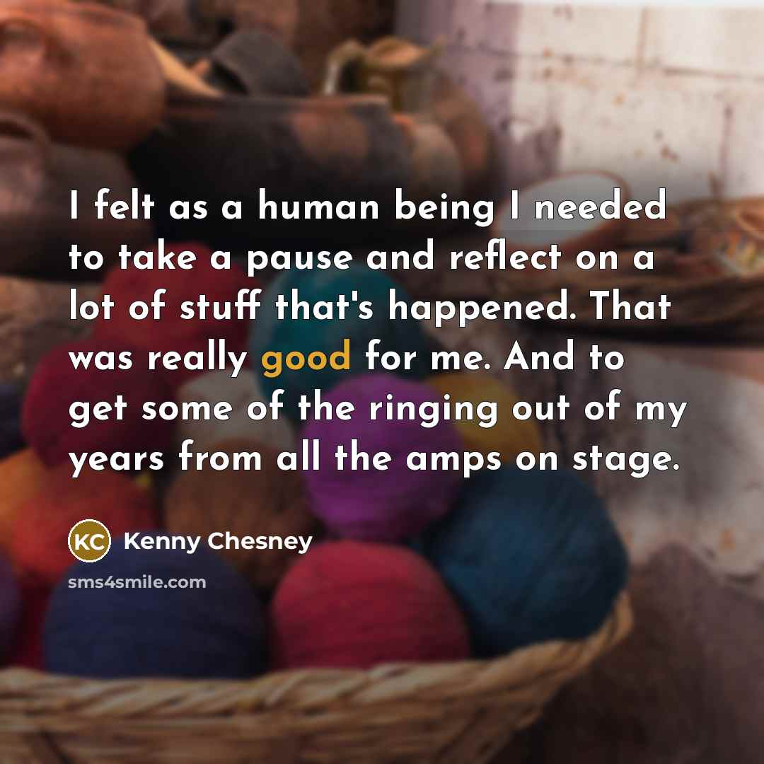 “I felt as a human being I needed to take…” quote by Kenny Chesney