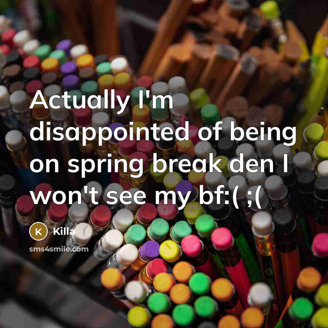 “Actually I'm disappointed of being on spring break den I…” quote by Killa