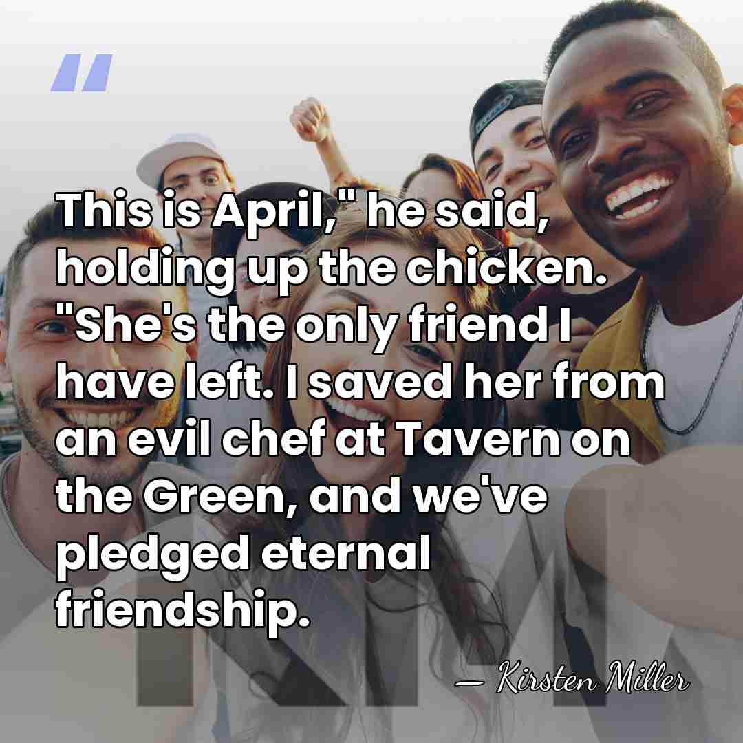 This is April," he said, holding up the chicken. "She's the only&hellip; - Kirsten Miller