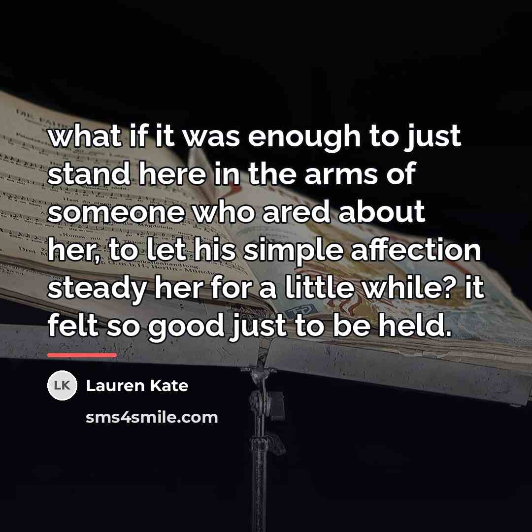 “what if it was enough to just stand here in…” quote by Lauren Kate