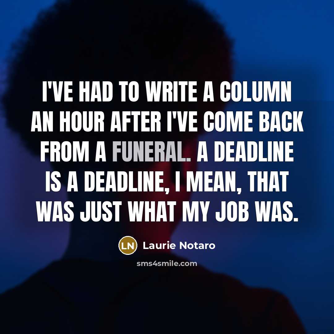 “I've had to write a column an hour after I've…” quote by Laurie Notaro