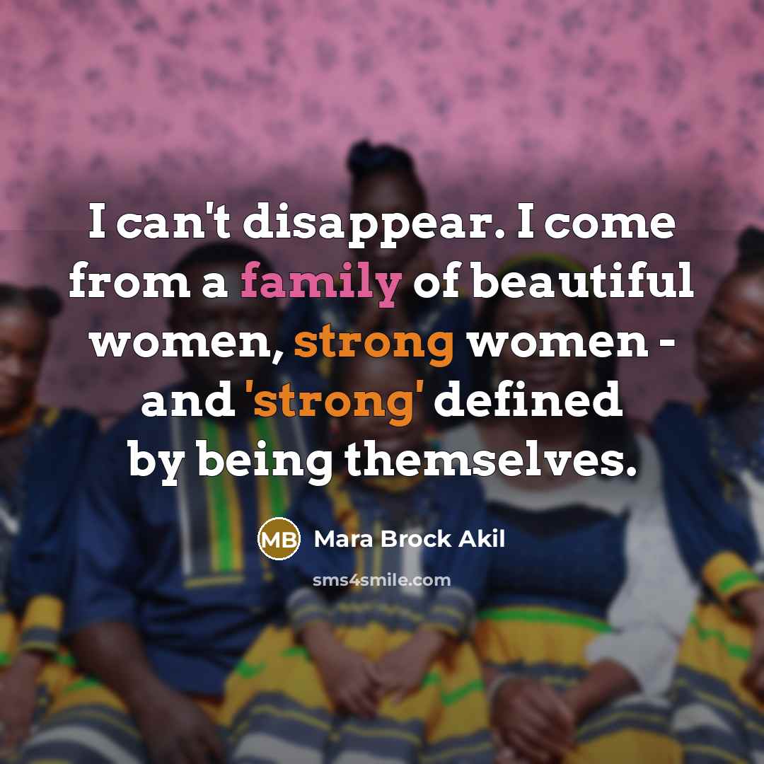 “I can't disappear. I come from a family of beautiful…” quote by Mara Brock Akil
