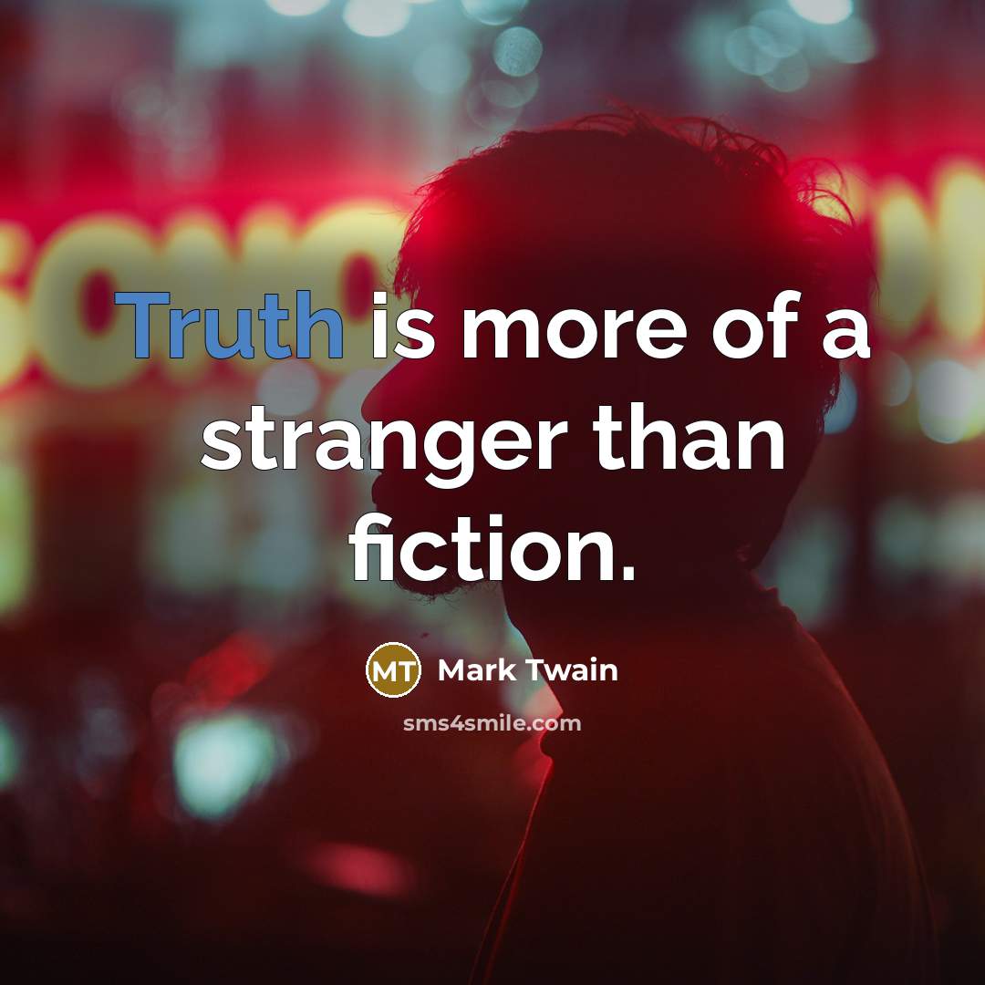 “Truth is more of a stranger than fiction.…” quote by Mark Twain
