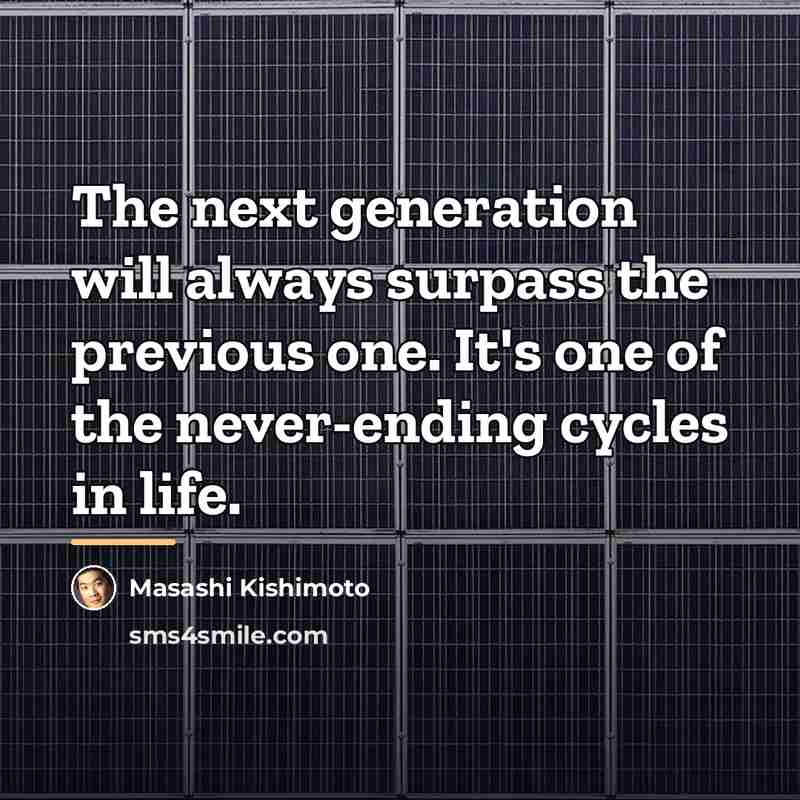 “The next generation will always surpass the previous one. It's…” quote by Masashi Kishimoto