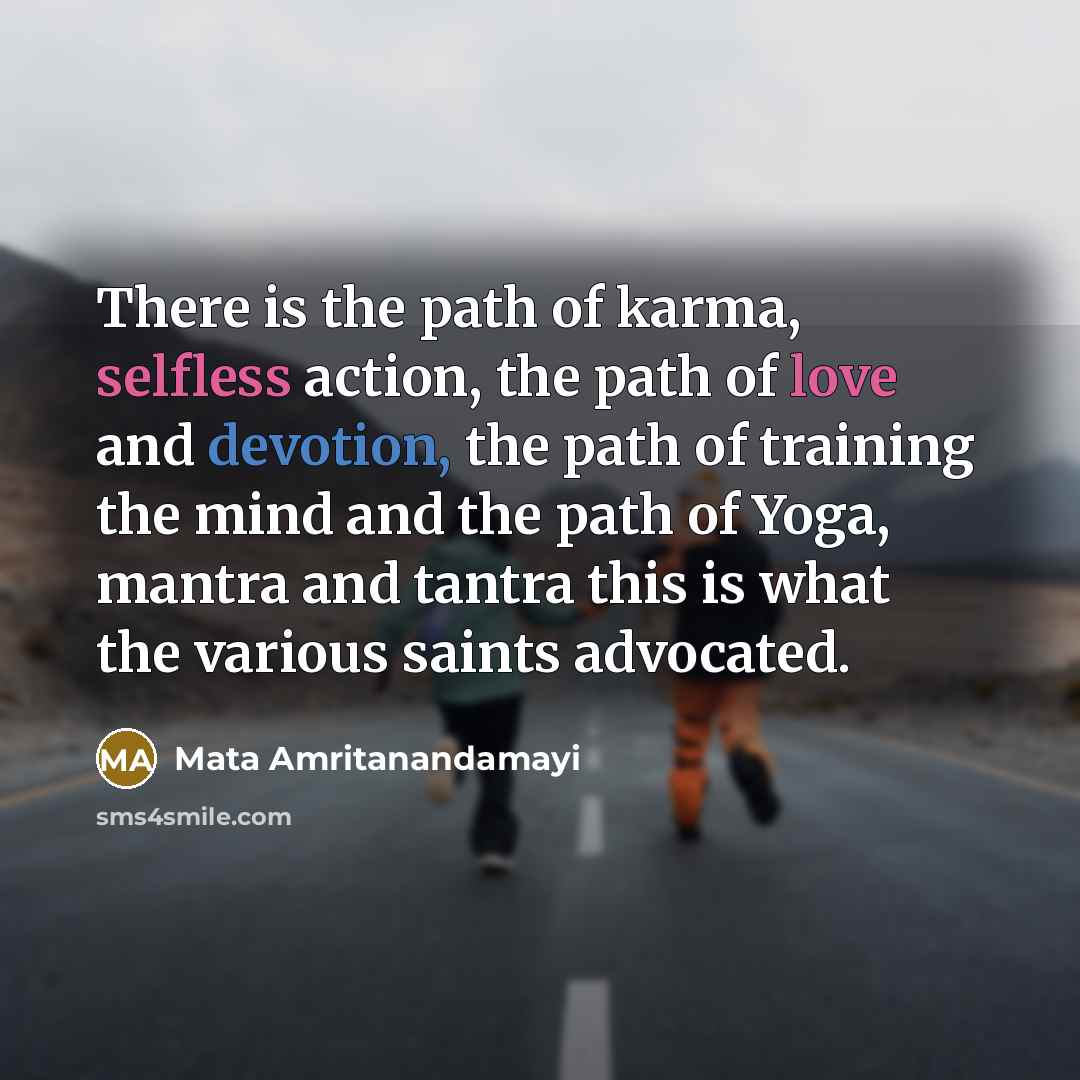 “There is the path of karma, selfless action, the path…” quote by Mata Amritanandamayi