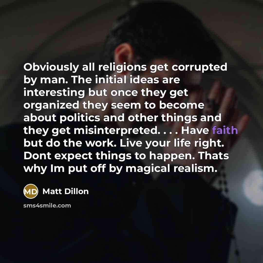 “Obviously all religions get corrupted by man. The initial ideas…” quote by Matt Dillon