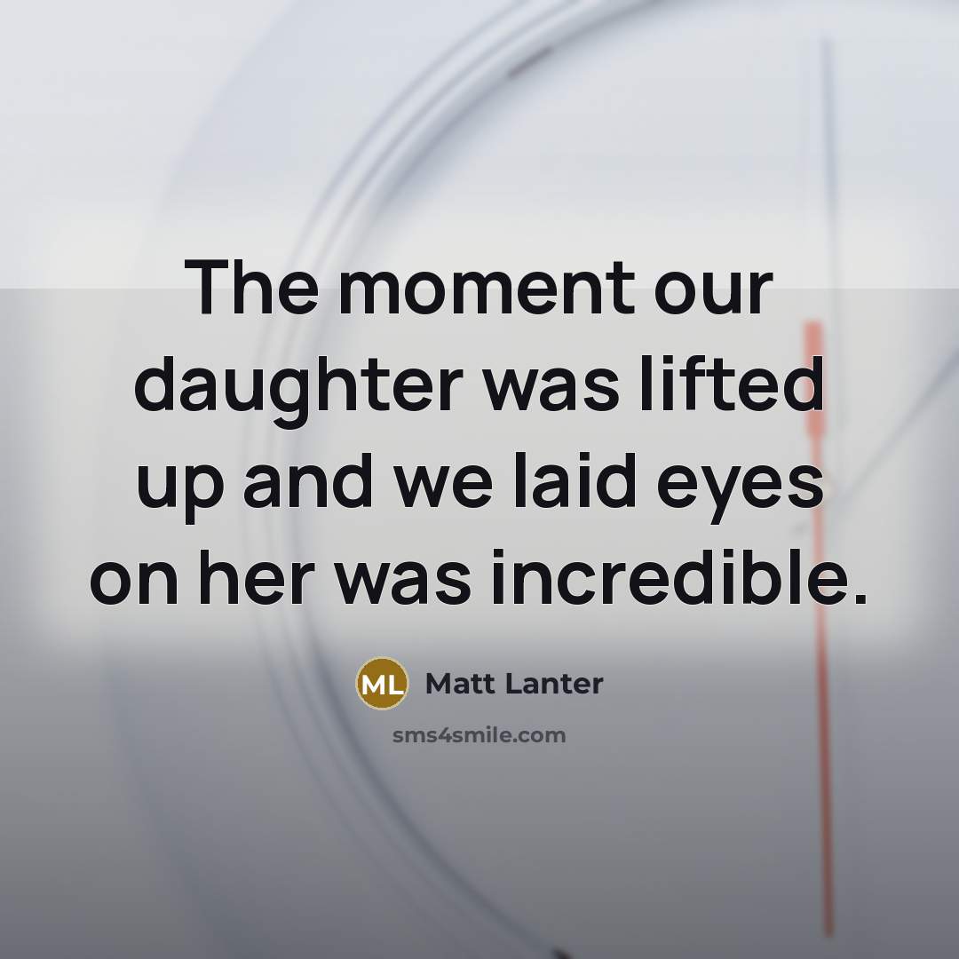 “The moment our daughter was lifted up and we laid…” quote by Matt Lanter