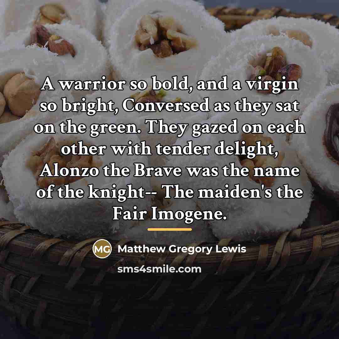 “A warrior so bold, and a virgin so bright, Conversed…” quote by Matthew Gregory Lewis