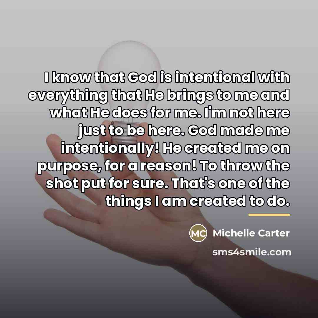 “I know that God is intentional with everything that He…” quote by Michelle Carter