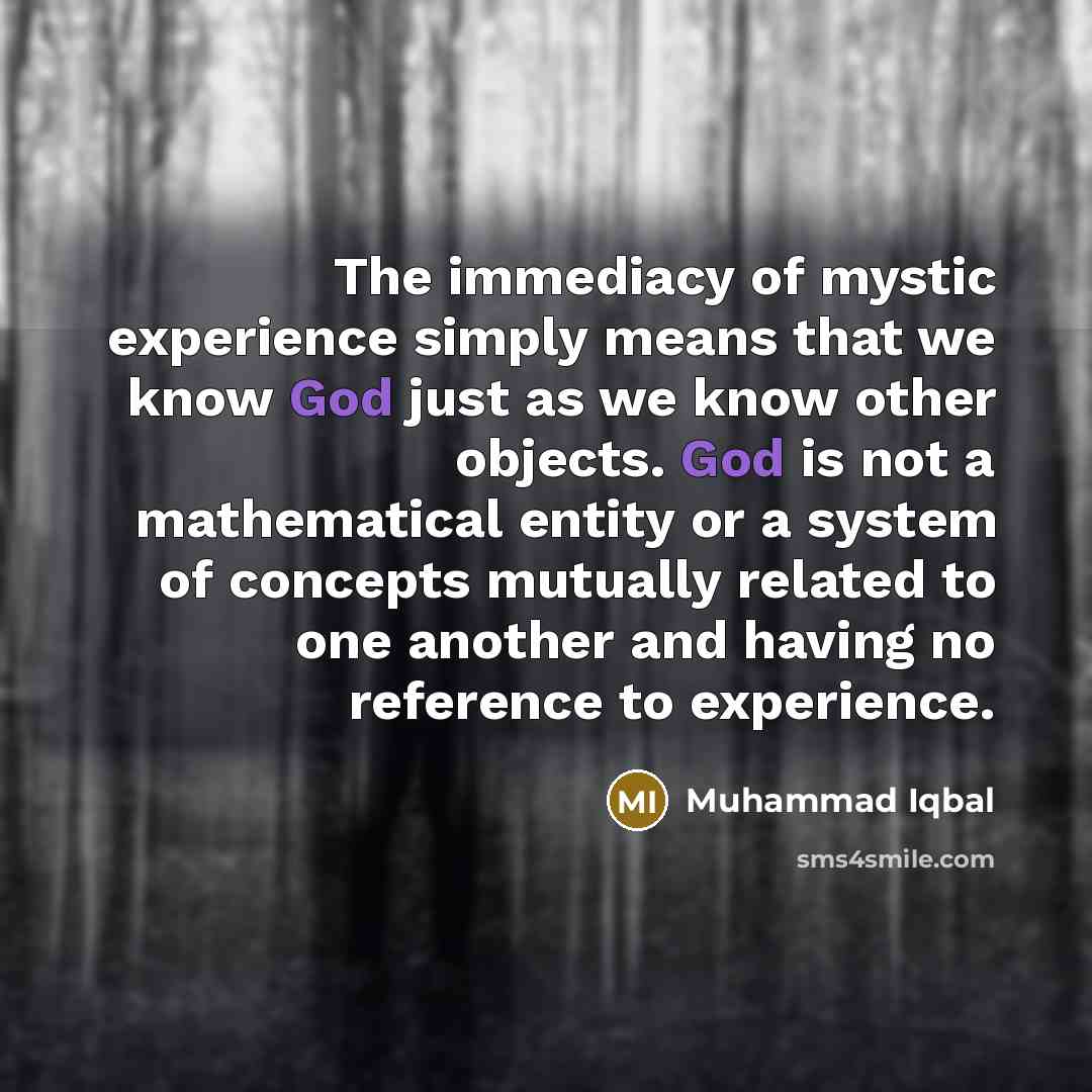 “The immediacy of mystic experience simply means that we know…” quote by Muhammad Iqbal
