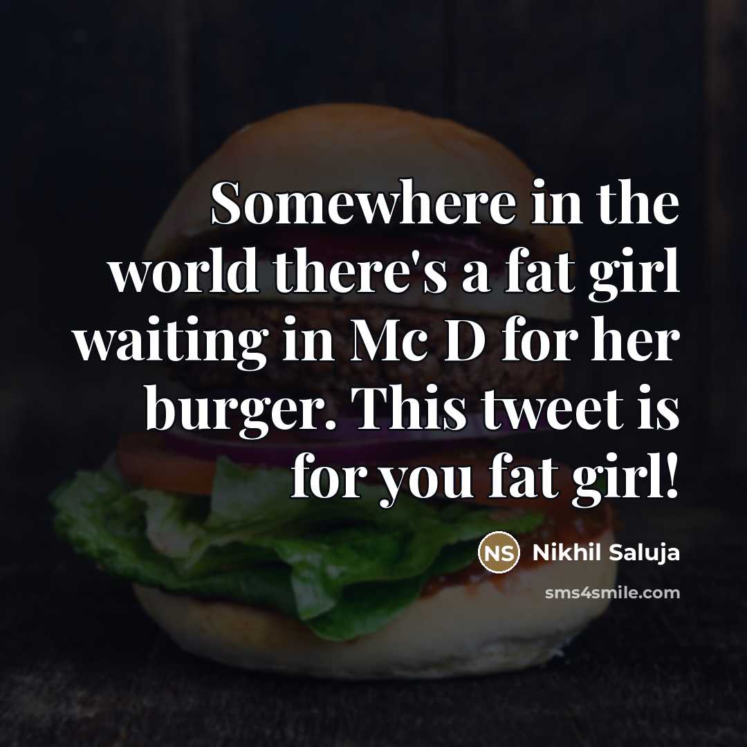 “Somewhere in the world there's a fat girl waiting in…” quote by Nikhil Saluja
