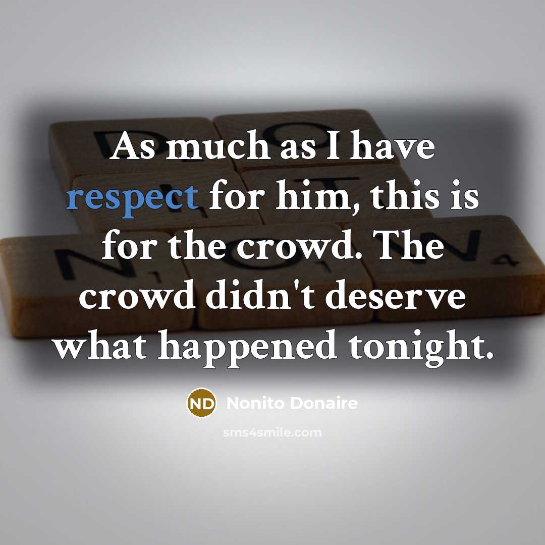 “As much as I have respect for him, this is…” quote by Nonito Donaire