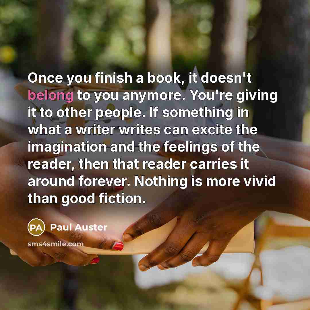 “Once you finish a book, it doesn't belong to you…” quote by Paul Auster