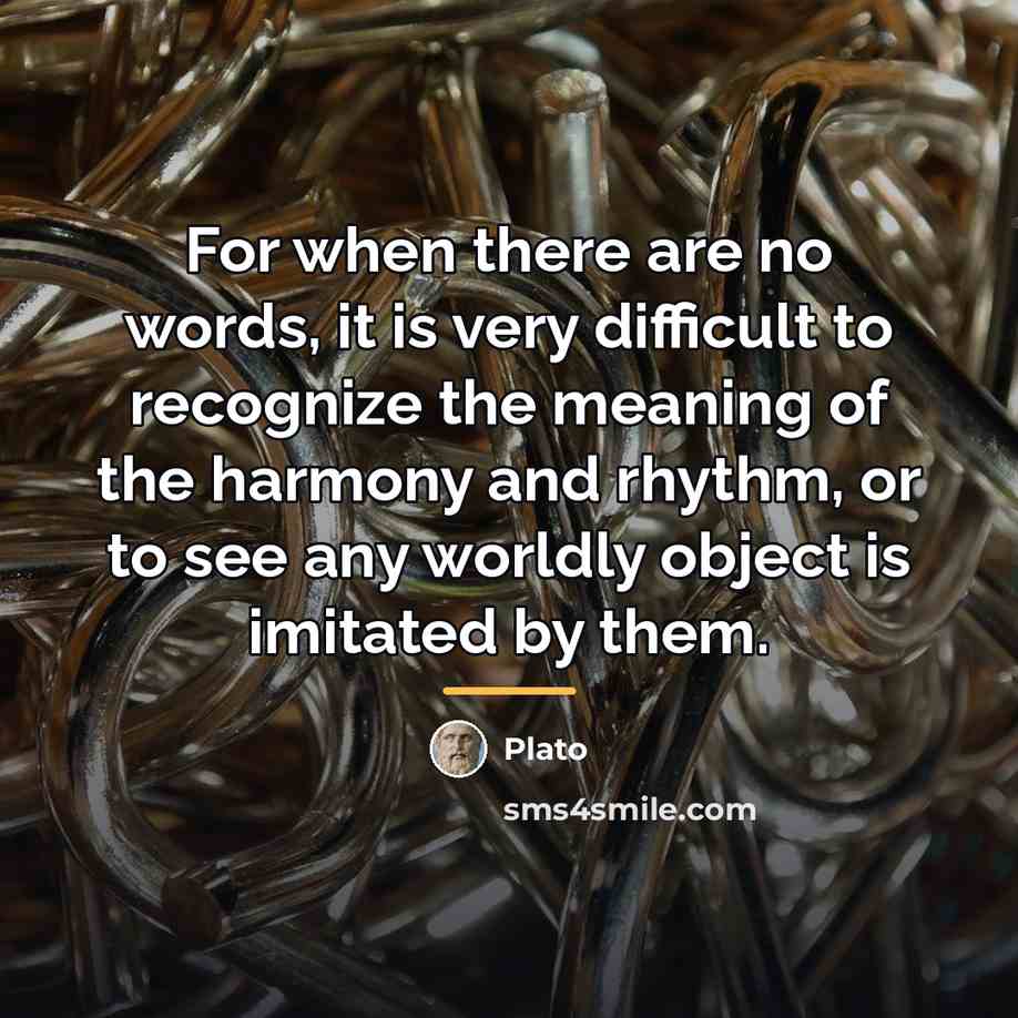 “For when there are no words, it is very difficult…” quote by Plato