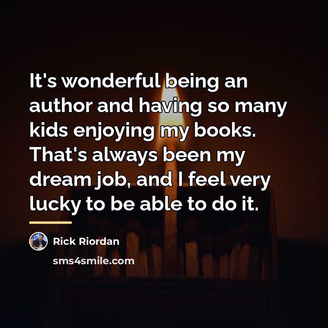 “It's wonderful being an author and having so many kids…” quote by Rick Riordan