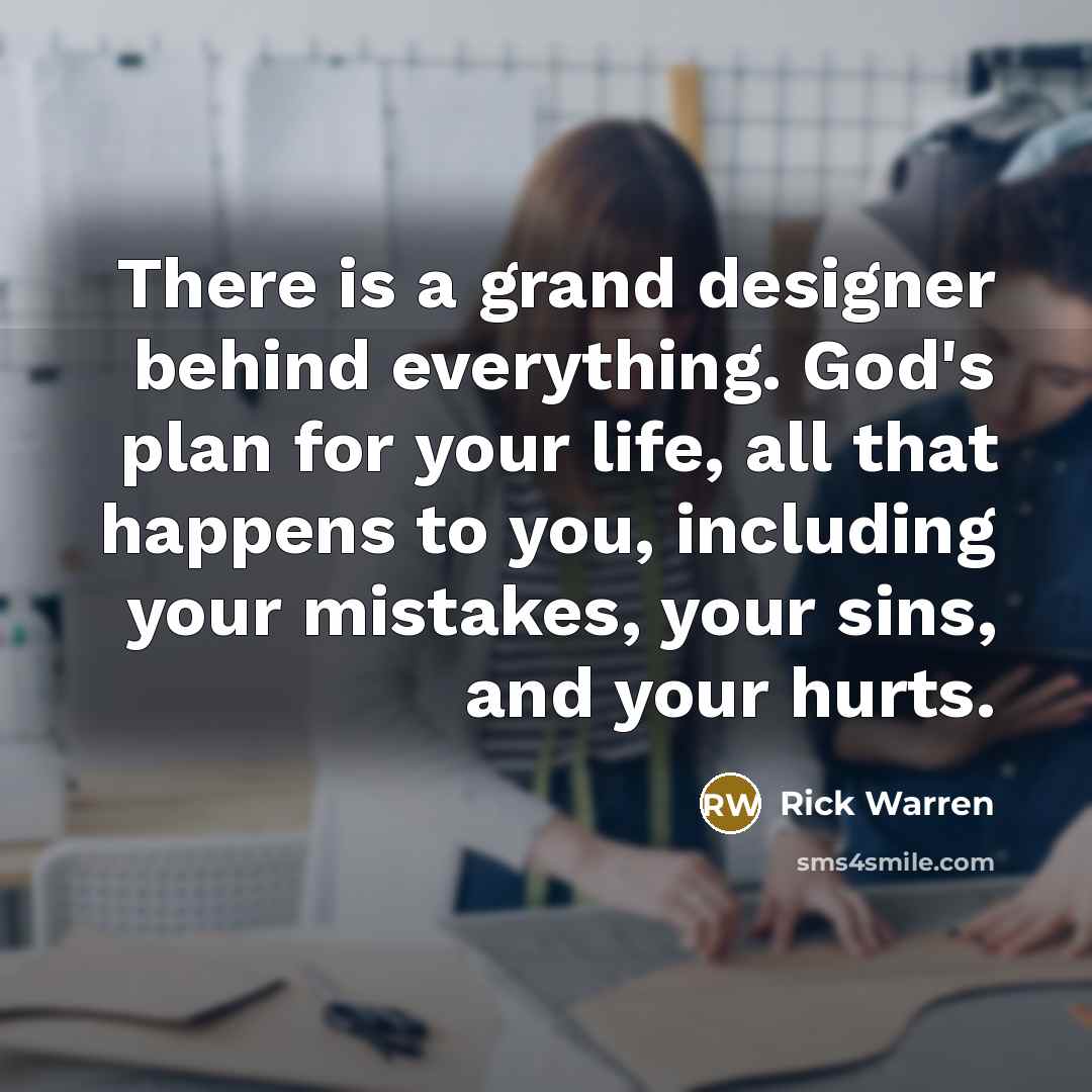 “There is a grand designer behind everything. God's plan for…” quote by Rick Warren