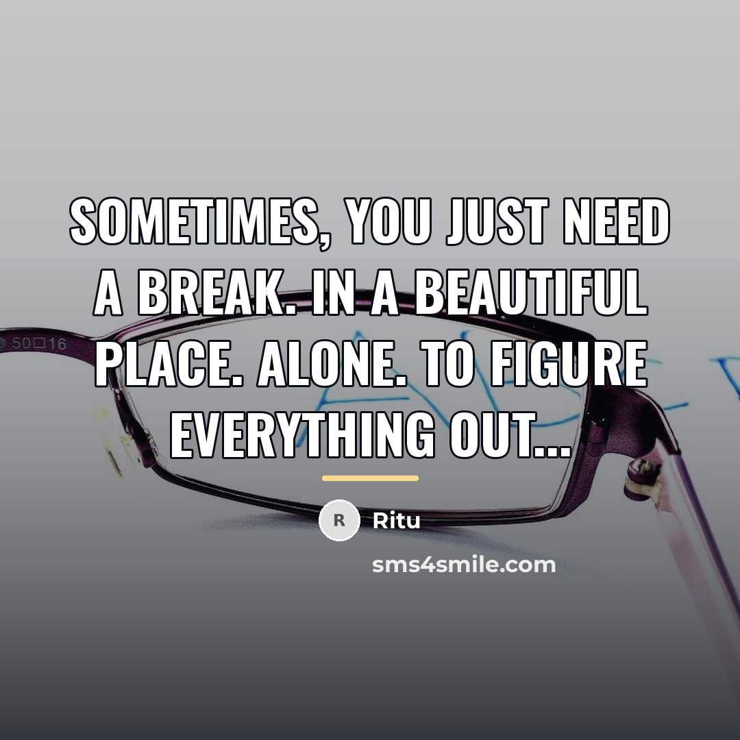 “Sometimes, You just need a break. In a beautiful place.…” quote by Ritu