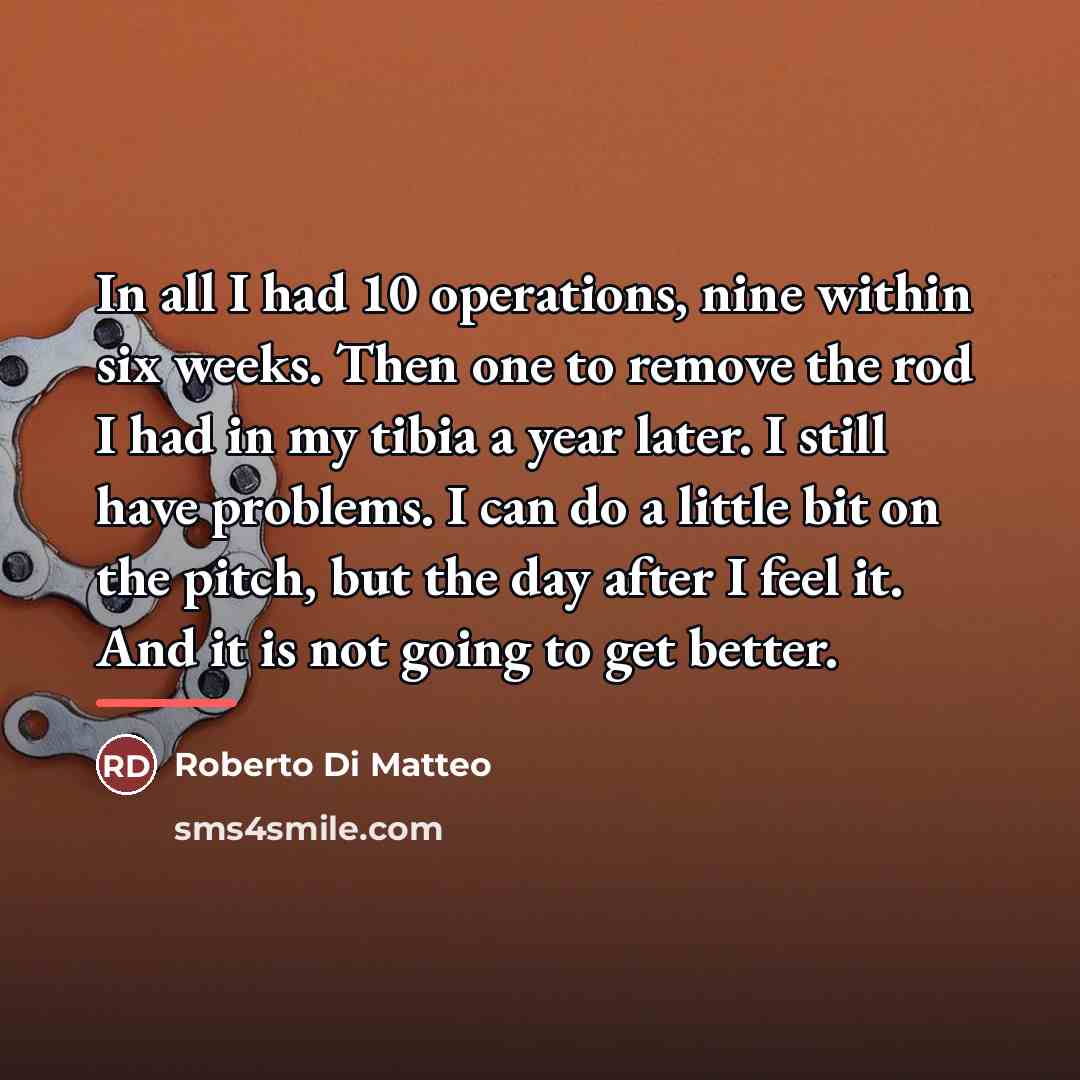“In all I had 10 operations, nine within six weeks.…” quote by Roberto Di Matteo