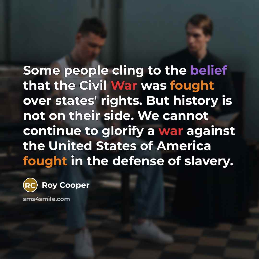 “Some people cling to the belief that the Civil War…” quote by Roy Cooper