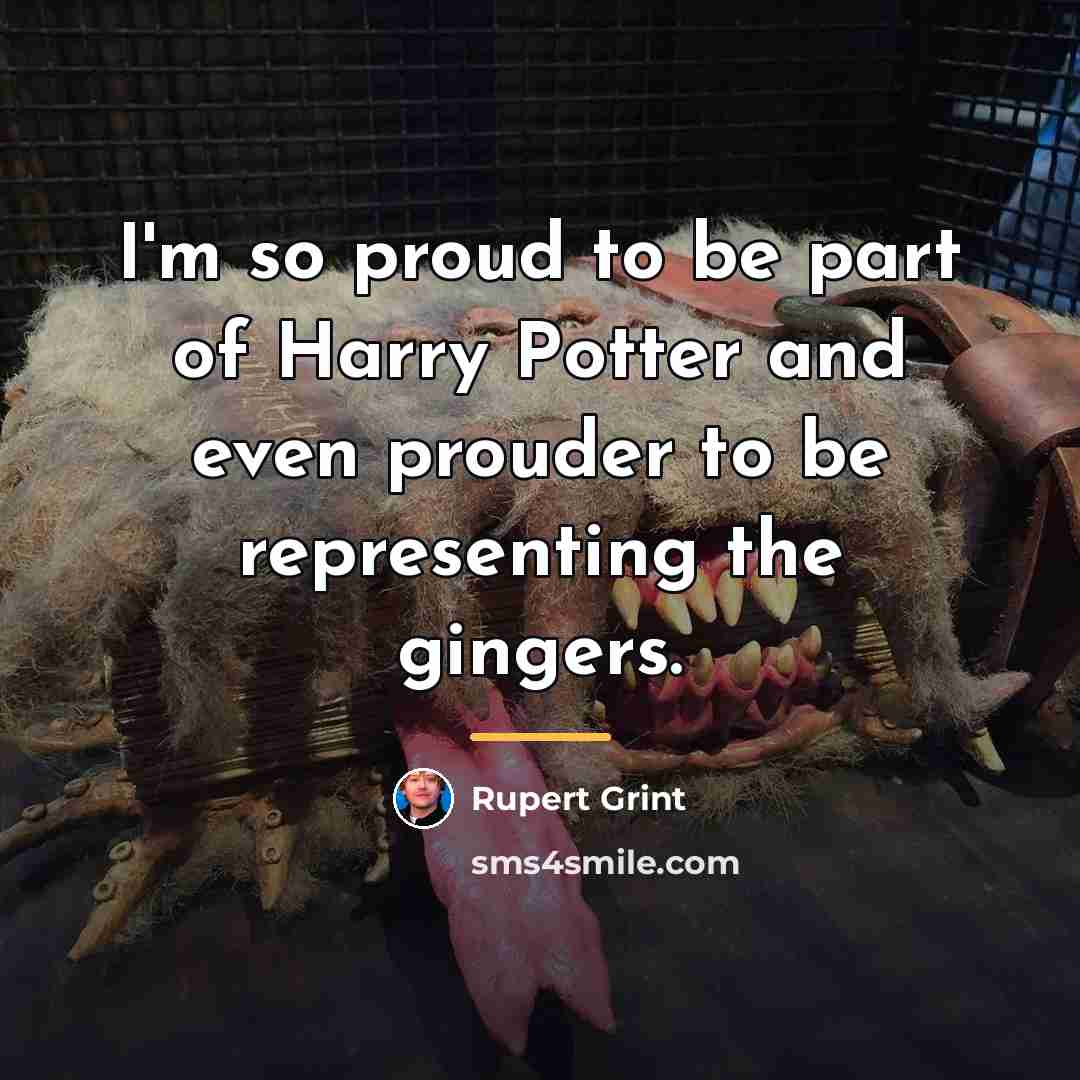 “I'm so proud to be part of Harry Potter and…” quote by Rupert Grint