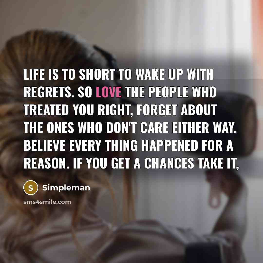 “Life is to short to wake up with regrets. So…” quote by Simpleman
