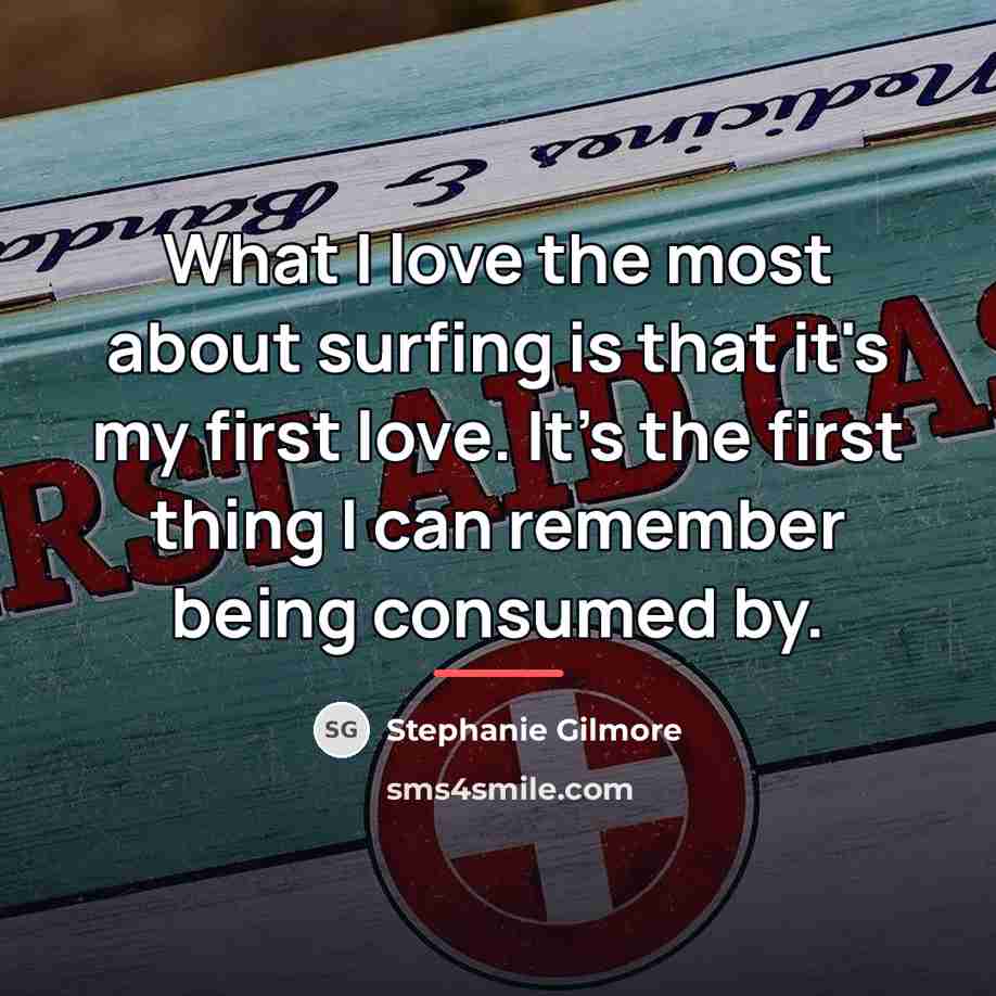 “What I love the most about surfing is that it's…” quote by Stephanie Gilmore